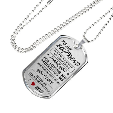 To My Boyfriend, You are my World my everything - Dog Tag For Men Love Quotes